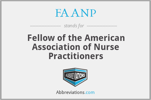 FAANP - Fellow of the American Association of Nurse Practitioners