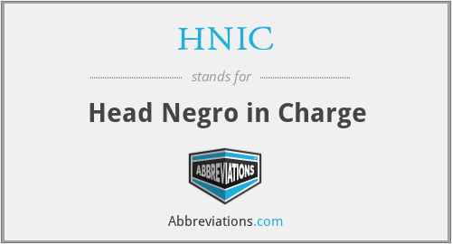 HNIC - Head Negro in Charge