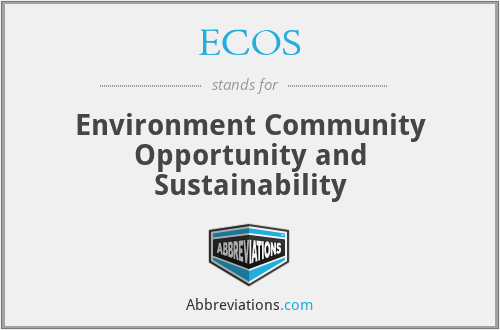 ECOS - Environment Community Opportunity and Sustainability