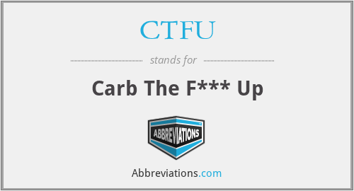 CTFU - Carb The F*** Up