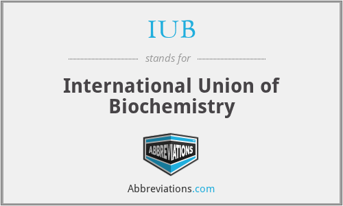 IUB - International Union of Biochemistry