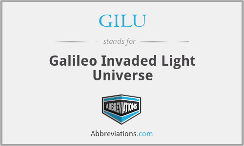GILU - Galileo Invaded Light Universe