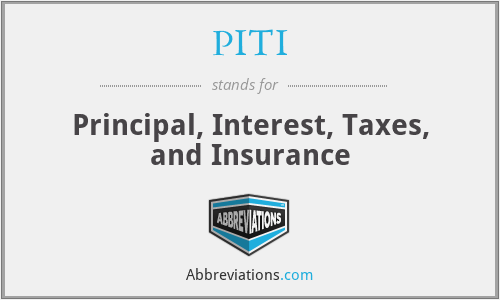 PITI - Principal, Interest, Taxes, and Insurance