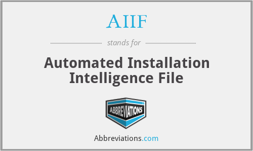 AIIF - Automated Installation Intelligence File