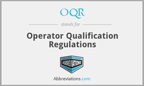 OQR - Operator Qualification Regulations