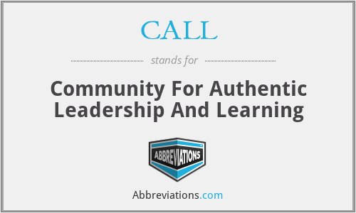 CALL - Community For Authentic Leadership And Learning