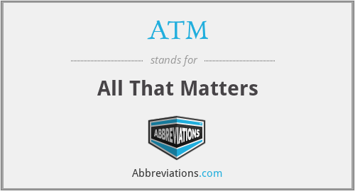 ATM - All That Matters
