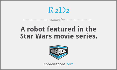 R2D2 - A robot featured in the Star Wars movie series.