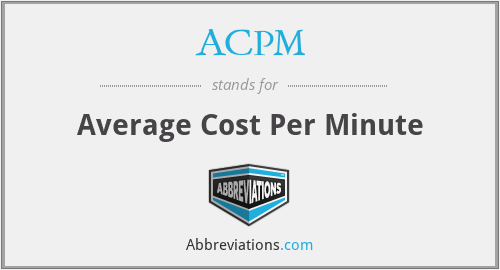 ACPM - Average Cost Per Minute