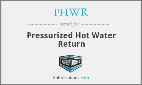 PHWR - Pressurized Hot Water Return