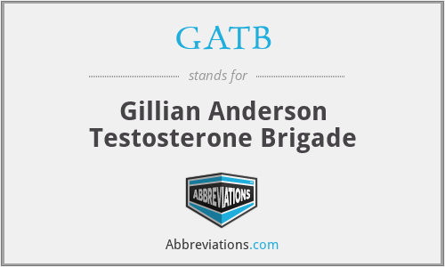GATB - Gillian Anderson Testosterone Brigade
