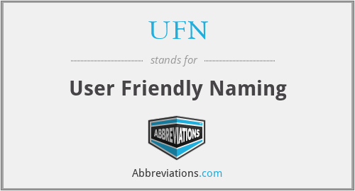UFN - User Friendly Naming