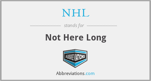 NHL - Not Here Long
