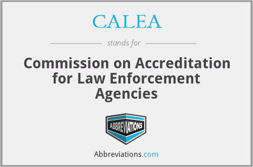 CALEA - Commission on Accreditation for Law Enforcement Agencies