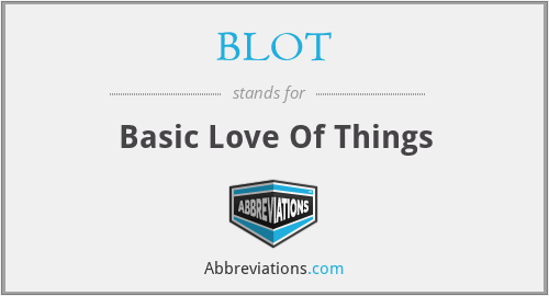 BLOT - Basic Love Of Things