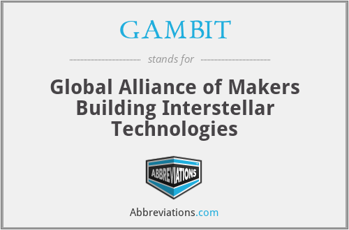 GAMBIT - Global Alliance of Makers Building Interstellar Technologies