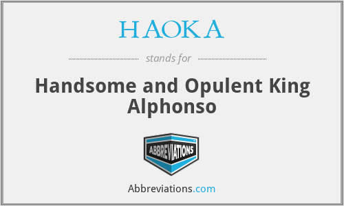 HAOKA - Handsome and Opulent King Alphonso