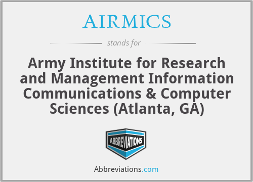 AIRMICS - Army Institute for Research and Management Information Communications & Computer Sciences (Atlanta, GA)