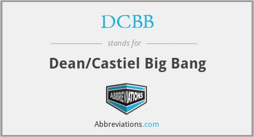 DCBB - Dean/Castiel Big Bang