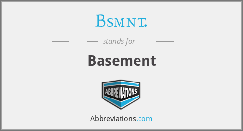 Bsmnt. - Basement