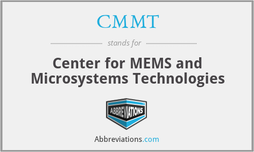 CMMT - Center for MEMS and Microsystems Technologies