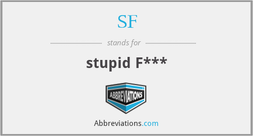 SF - stupid F***
