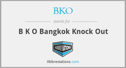 BKO - B K O Bangkok Knock Out