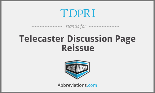 TDPRI - Telecaster Discussion Page Reissue
