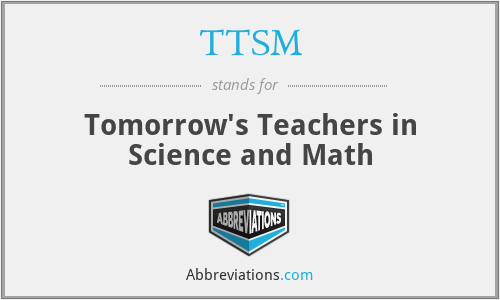 TTSM - Tomorrow's Teachers in Science and Math