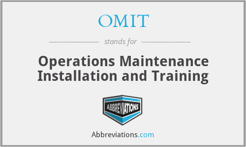 OMIT - Operations Maintenance Installation and Training