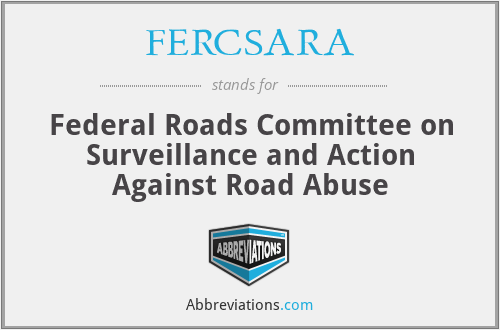 FERCSARA - Federal Roads Committee on Surveillance and Action Against Road Abuse