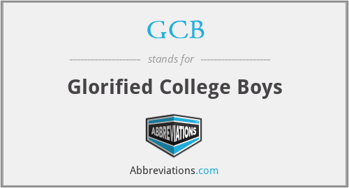 GCB - Glorified College Boys