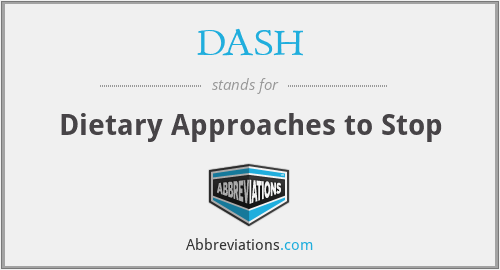 DASH - Dietary Approaches to Stop