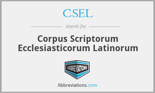 CSEL - Corpus Scriptorum Ecclesiasticorum Latinorum