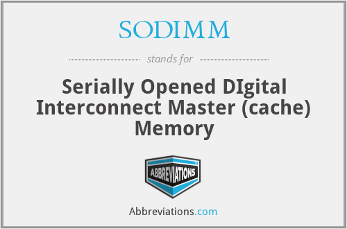 SODIMM - Serially Opened DIgital Interconnect Master (cache) Memory