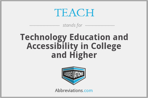TEACH - Technology Education and Accessibility in College and Higher