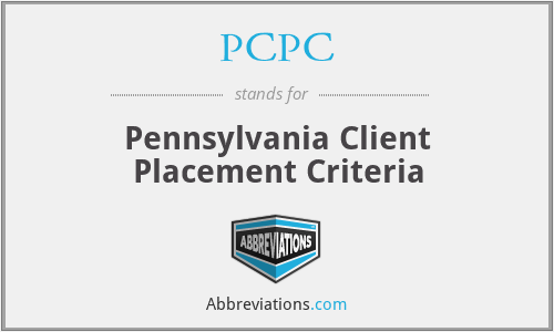 PCPC - Pennsylvania Client Placement Criteria