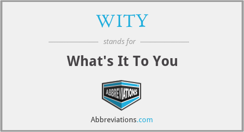 WITY - What's It To You