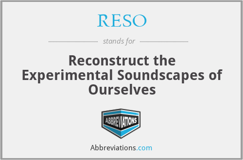 RESO - Reconstruct the Experimental Soundscapes of Ourselves
