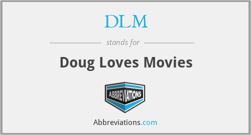 DLM - Doug Loves Movies