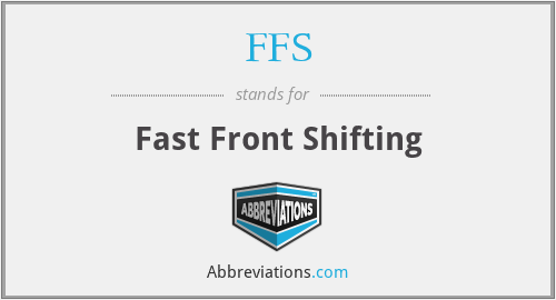 FFS - Fast Front Shifting