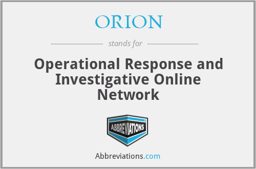 ORION - Operational Response and Investigative Online Network