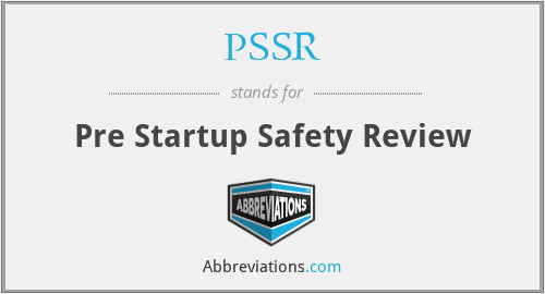 PSSR - Pre Startup Safety Review