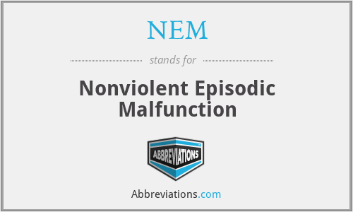 NEM - Nonviolent Episodic Malfunction