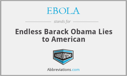EBOLA - Endless Barack Obama Lies to American
