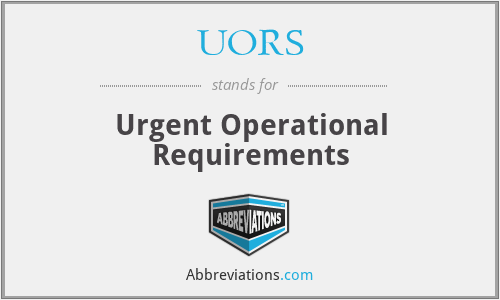 UORS - Urgent Operational Requirements