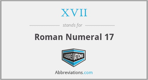 XVII - Roman Numeral 17