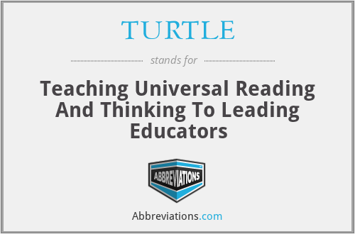 TURTLE - Teaching Universal Reading And Thinking To Leading Educators