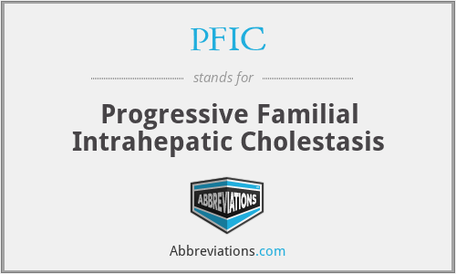 PFIC - Progressive Familial Intrahepatic Cholestasis