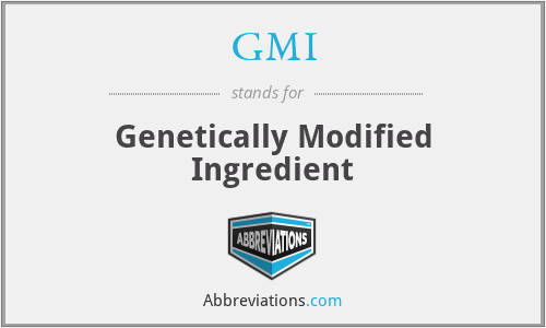 GMI - Genetically Modified Ingredient